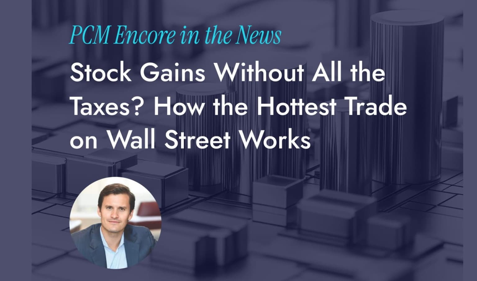 Stock Gains Without All the Taxes? How the Hottest Trade on Wall Street Works